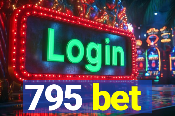 795 bet
